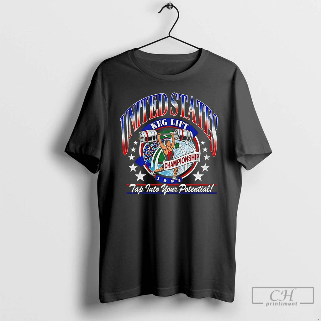 Premium United States Keg Lift Championship Tap Into Your Potential T-Shirts, Hoodie, Sweatshirt | PrintMintTees.com