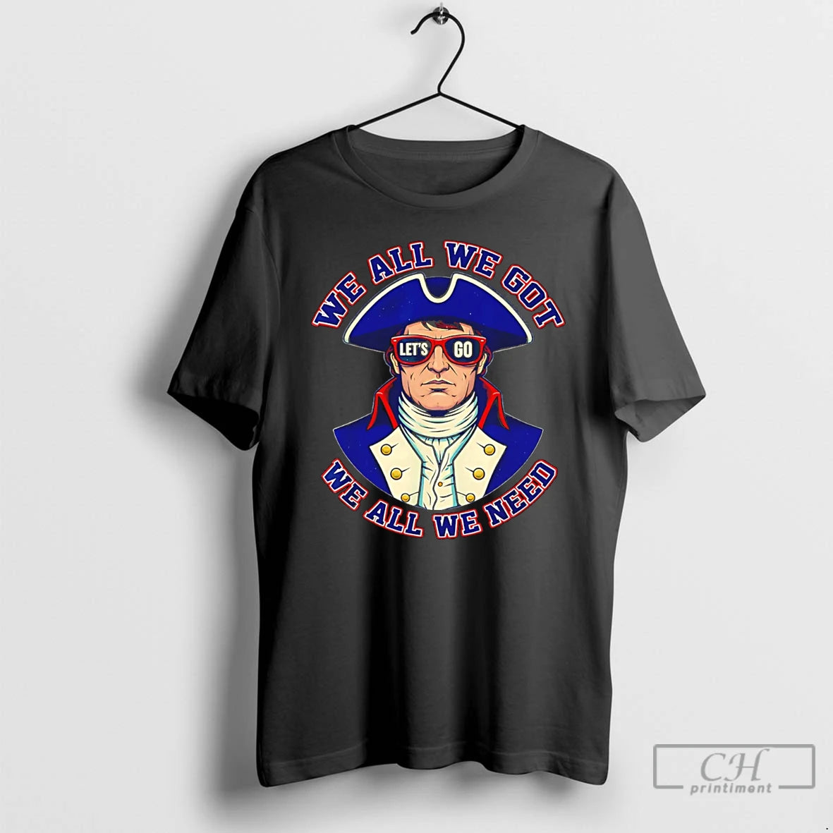 Premium We All We Got We All We Need Patriotic American T-Shirts, Hoodie, Sweatshirt | PrintMintTees.com