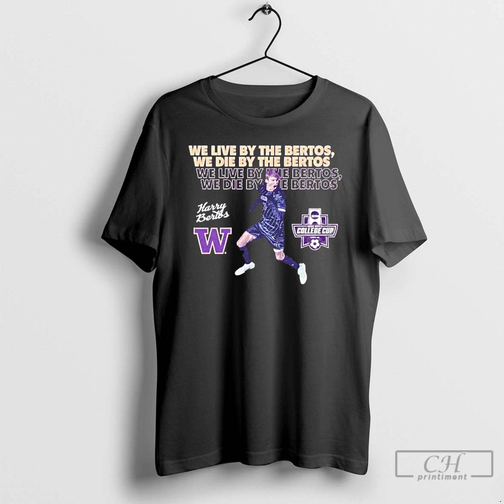 Premium We Live And We Die By The Harrison Bertos Washington Huskies T Shirts Sweater Hoodie, Sweatshirt | PrintMintTees.com