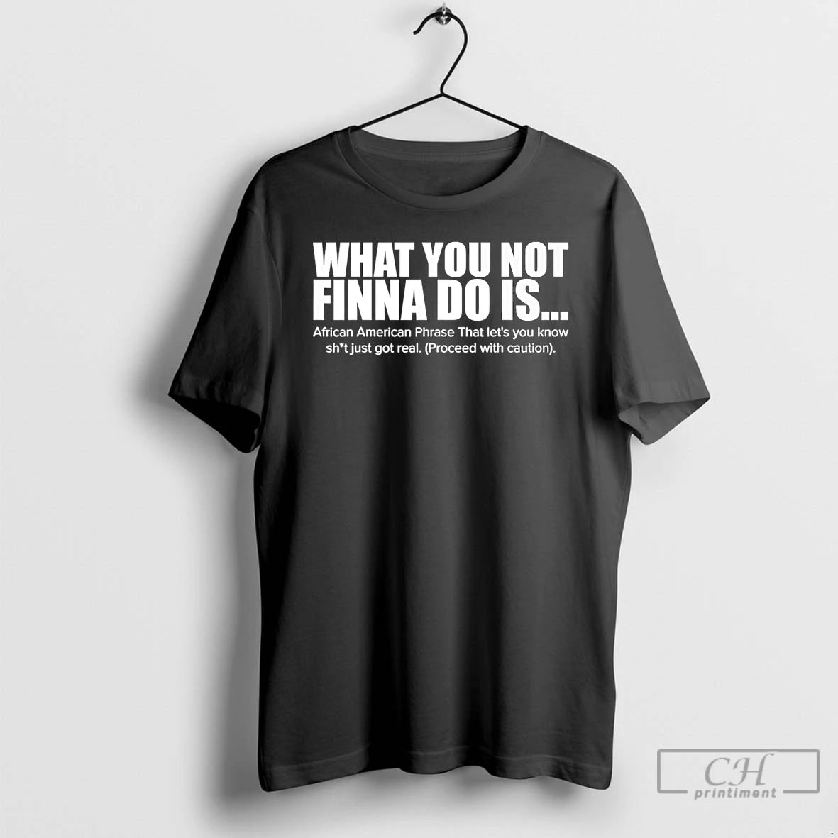 Premium What You Not Finna Do Is Funny T-Shirts, Hoodie, Sweatshirt | PrintMintTees.com