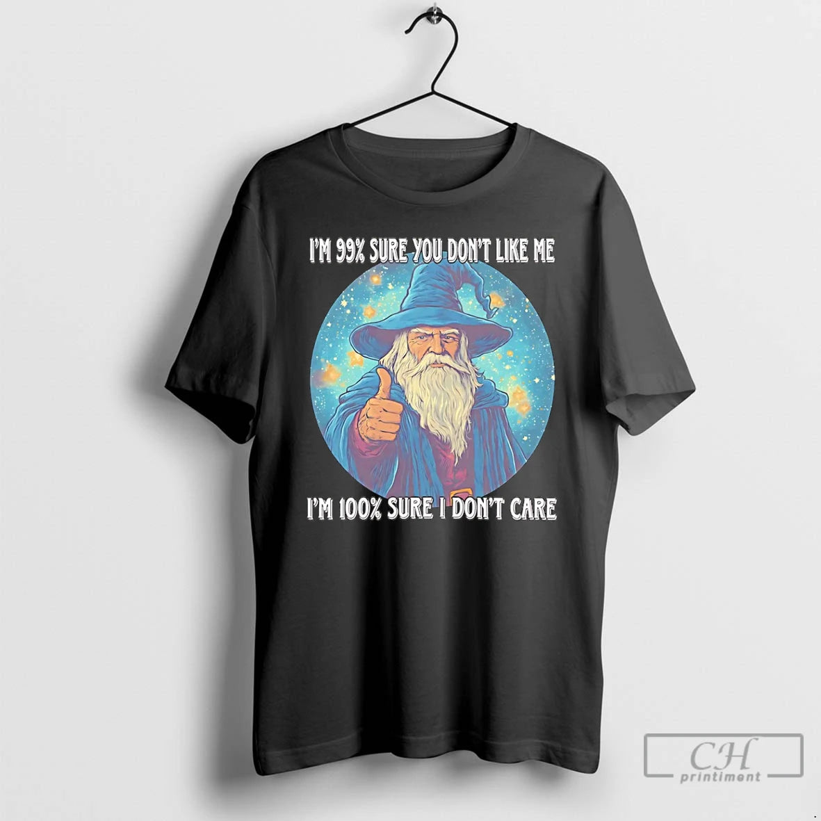 Premium Wizard Im 99 Sure You Dont Like Me Im 100 I Dont Care T-Shirts, Hoodie, Sweatshirt | PrintMintTees.com