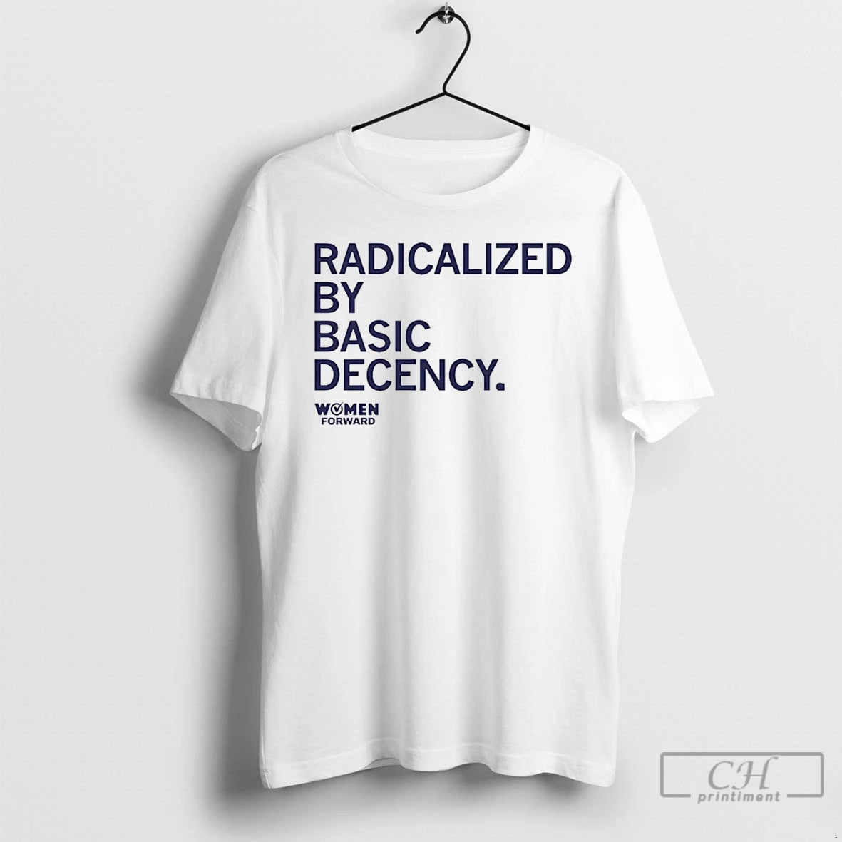 Premium Women Forward Radicalized By Basic Decency T-Shirts, Hoodie, Sweatshirt | PrintMintTees.com