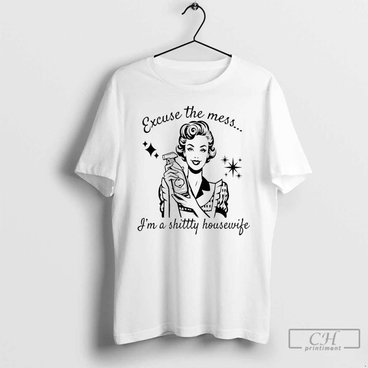 Excuse Mess Im Shittty Housewife Meme T-Shirts, Hoodie, Sweatshirt