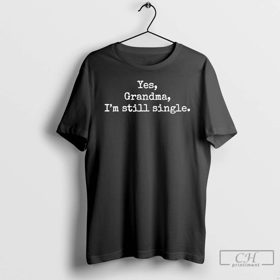 Premium Yes Grandma Im Still Single T-Shirts, Hoodie, Sweatshirt | PrintMintTees.com