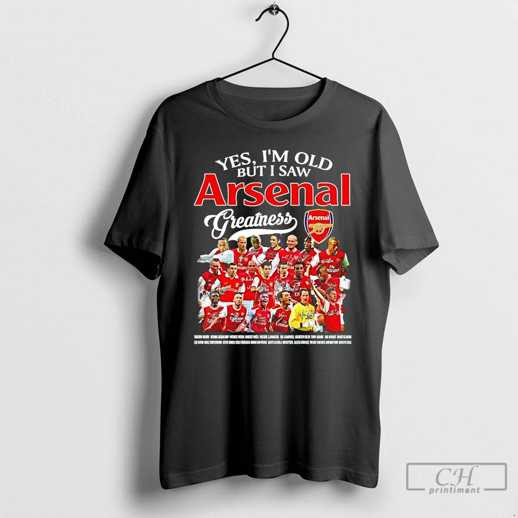 Premium Yes Im Old But I Saw Arsenal Fc Greatness Legends Signature T Shirts Sweater Hoodie, Sweatshirt | PrintMintTees.com