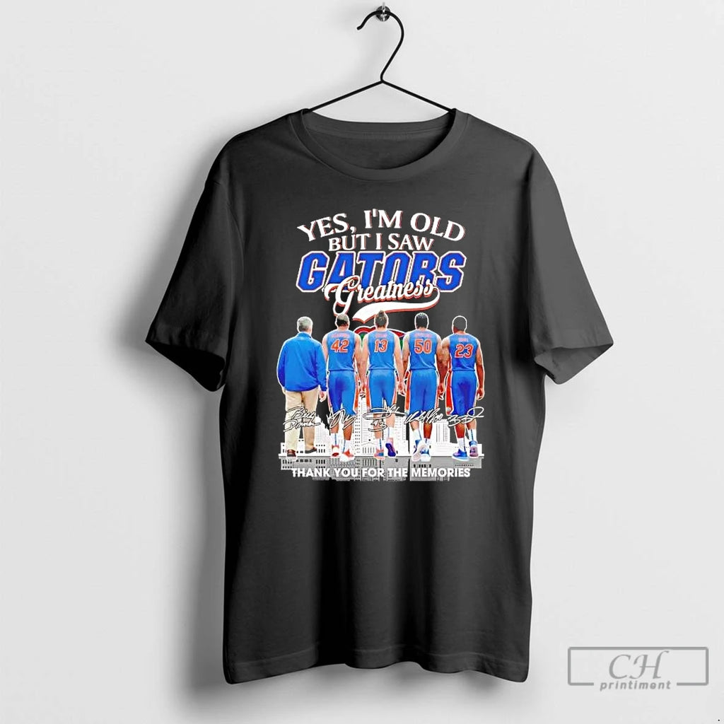 Premium Yes Im Old But I Saw Gators Greatness Team Players T-Shirts, Hoodie, Sweatshirt | PrintMintTees.com