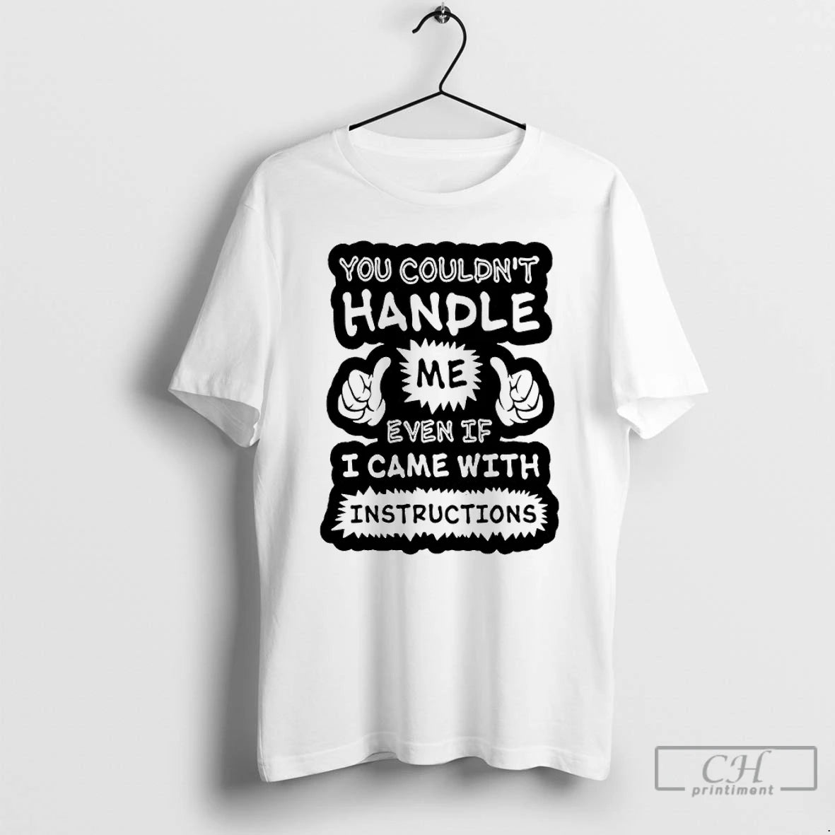 You Couldnt Handle Me Even If I Came Instructions T-Shirts, Hoodie, Sweatshirt
