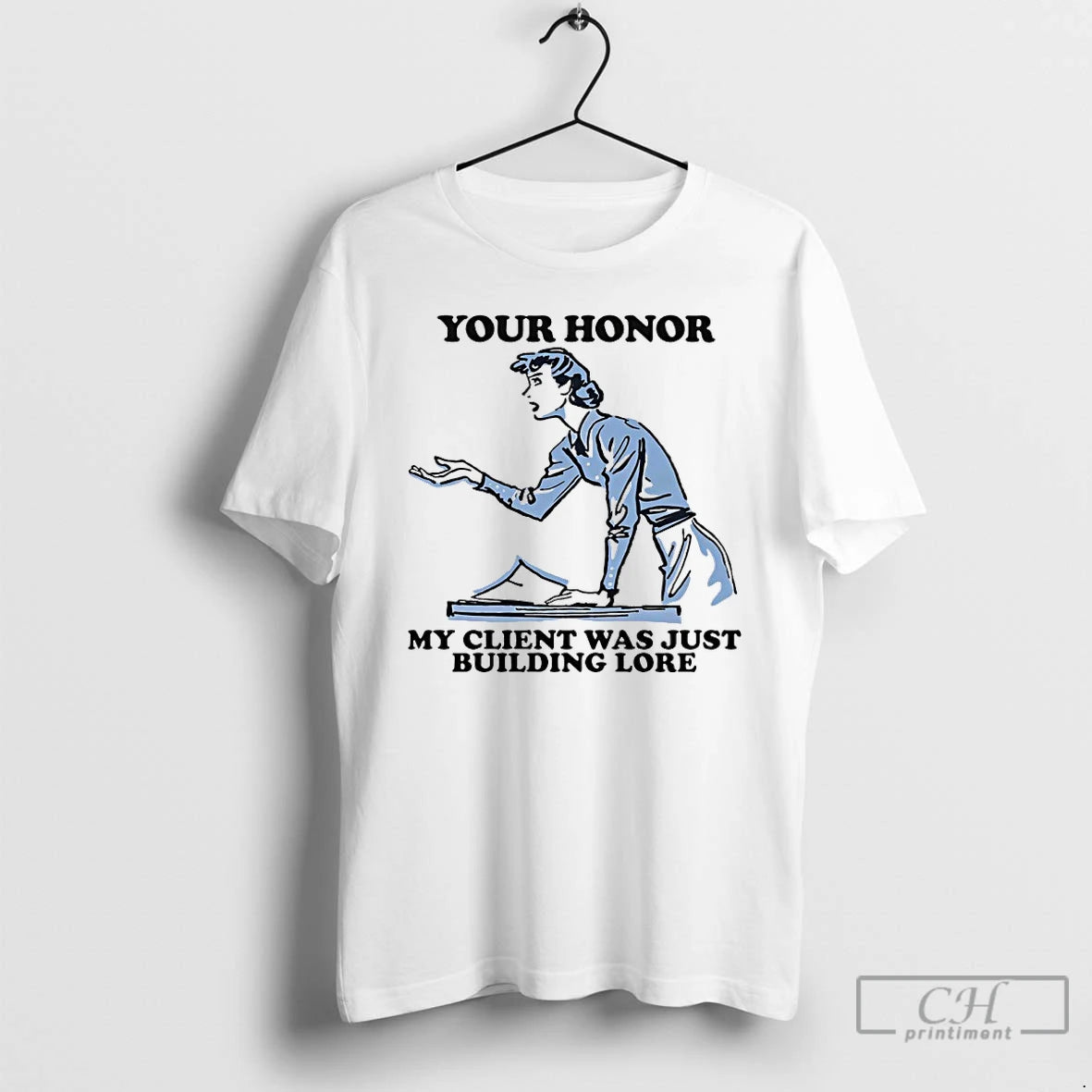 Premium Your Honor My Client Was Just Building Lore