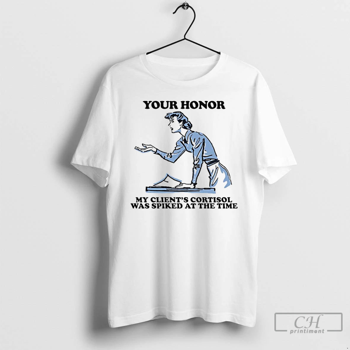 Premium Your Honor My Clients Cortisol Was Spiked At The Time