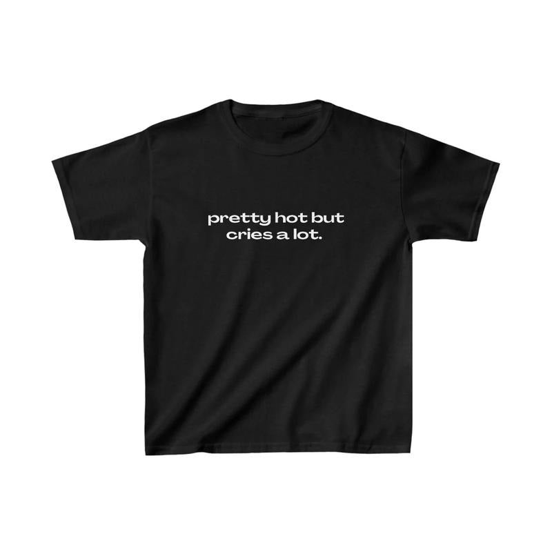 Pretty Hot But Cries A Lot Baby Tee 90s Style Tshirt Meme Tshirt Weird tshirt Y2k Coquette Aesthetic Funny Tshirt...