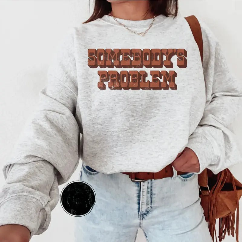 Problem Sweatshirt, western clothing hoodies, western outfits women, western tops Shirt | PrintMintTees.com