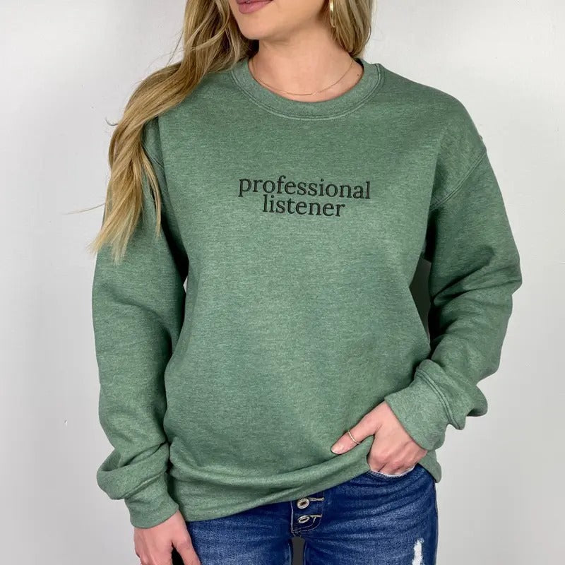 Professional Listener Embroidered Sweatshirt, Professional Listener Sweater, Pro Listener Gift, Listener Embroidery, EMB...