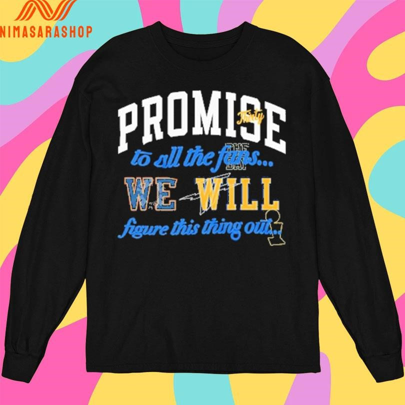 Promise Thirty To All The Fans We Will Figure This Thing Out Shirts