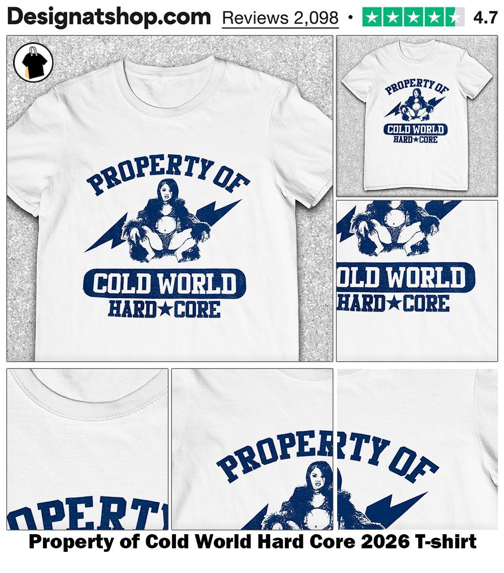 Property of Cold World Hard Core 2026 shirt