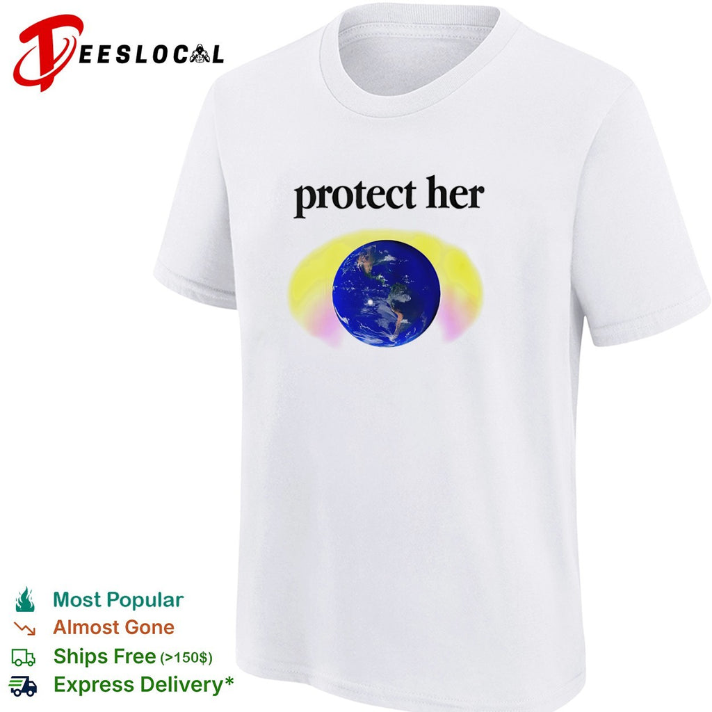 Protect her Earth environmental awareness shirt