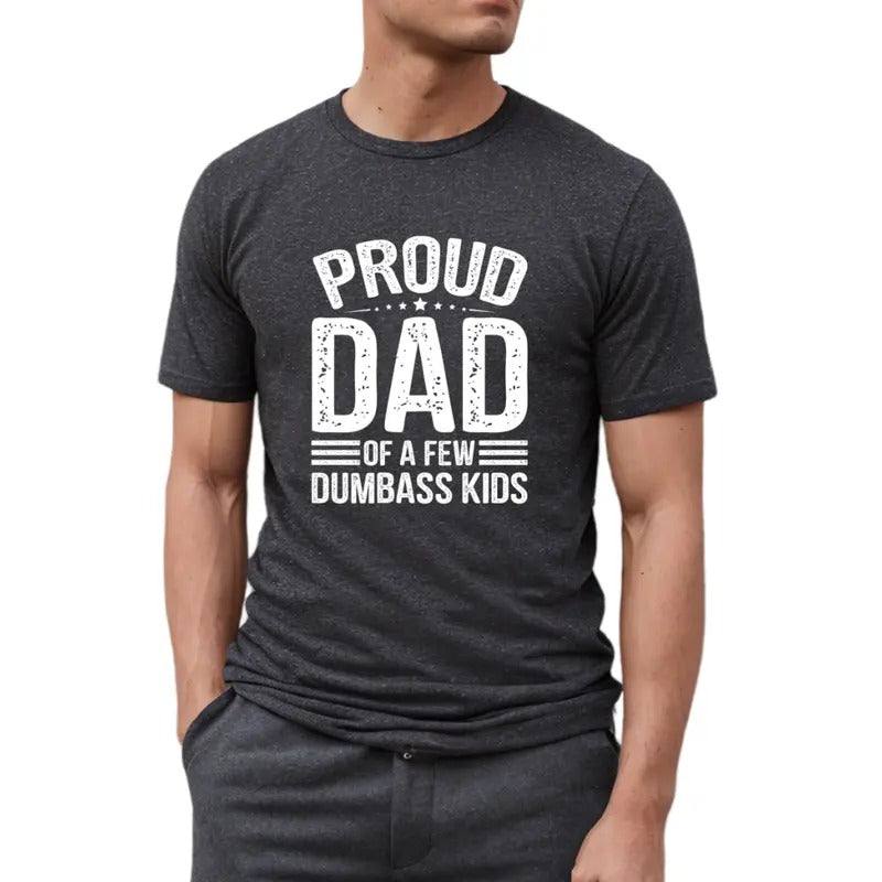 Proud Dad Of A Few Dumbass Kids Shirt, Fathers Day Gift For Dad, Funny Proud Father Tshirt For Dad, Dad Gift From Dumbass...