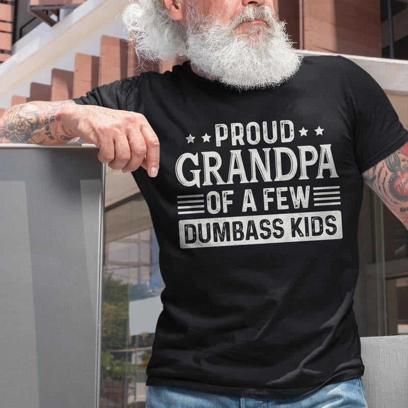 Proud Grandpa Shirt Funny Grandpa Grandpa Proud Grandpa Few Dumbass T-Shirts, Hoodie, Sweatshirt