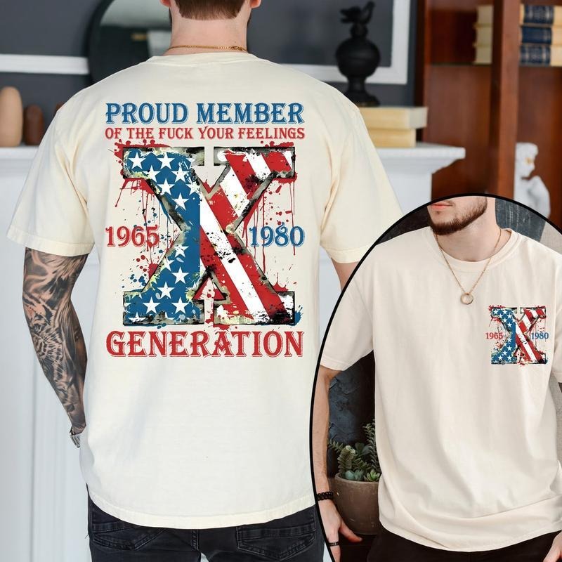 Proud Member Fck Your Feelings Generation Shirt, Generation X New Version Raised on Hose Water and Neglect Shirt Gen X T...