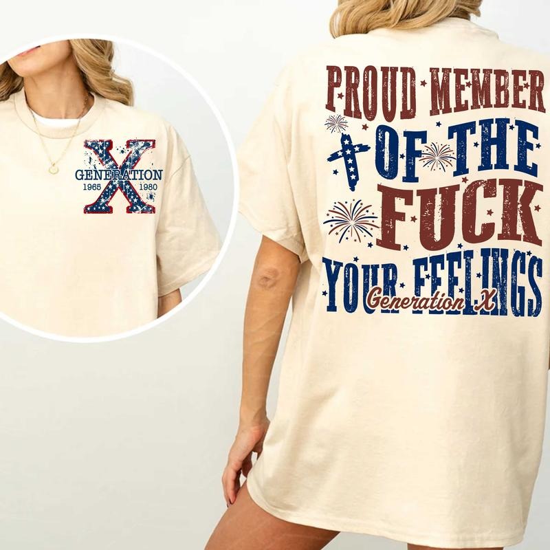 Proud Member Of The Fck Your Feelings Shirt, Gen X shirt, Generation X Shirt, Country Music Concert Merch, Fathers day...