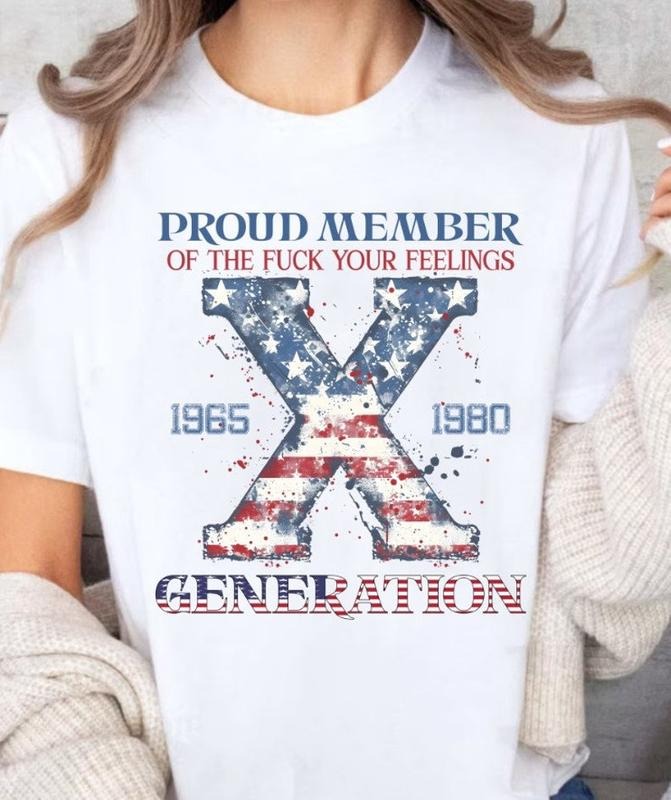 Proud Member Your Feelings Generation Generation X Sag, Gen-X T-Shirt Hoodie Sweatshirt | PrintMintTees.com
