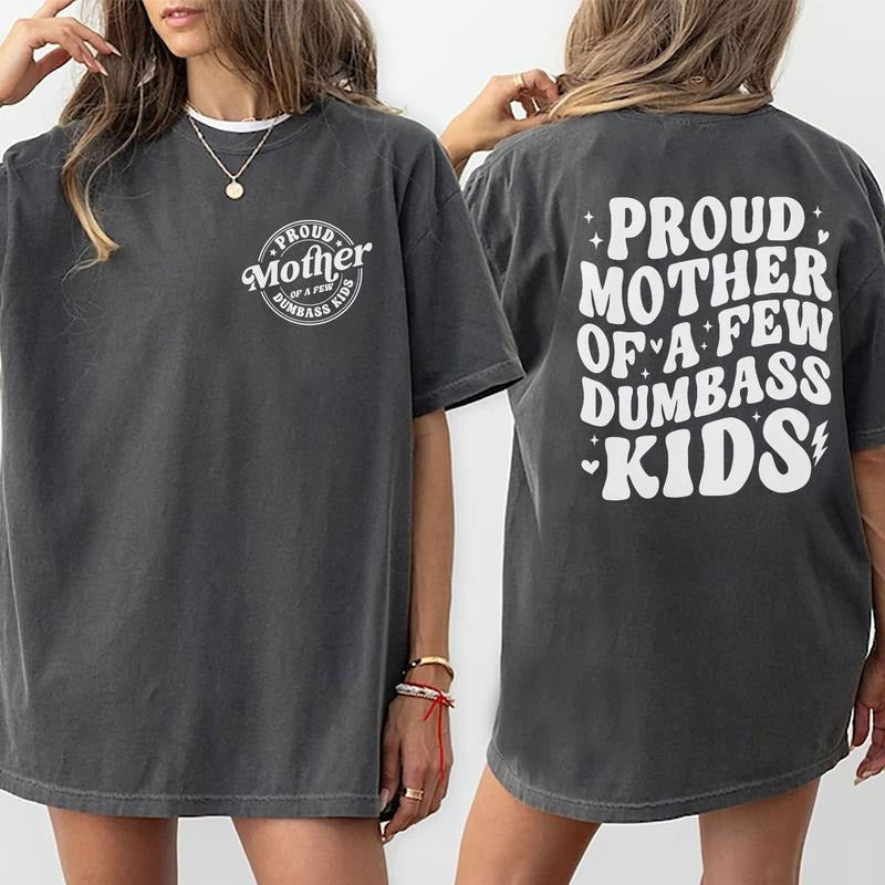 Proud Mother Of A Few Dumb Kids Tee, Funny Proud Mama Graphic Tee, Sarcastic Mom Unhinged Shirts, Mom Life T-shirt, Comfy...