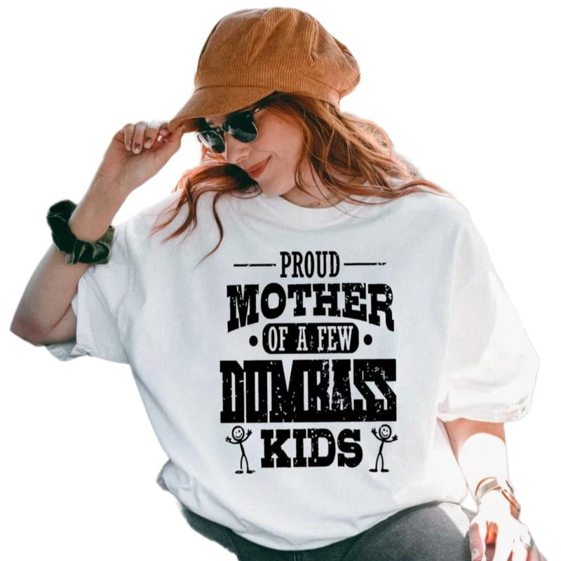 Proud Mother Of A Few Dumbass Kids Shirt, Women's T Shirt, Funny Mom Shirt, Mother Day Gifts For Mom, Short Sleeve Crew...