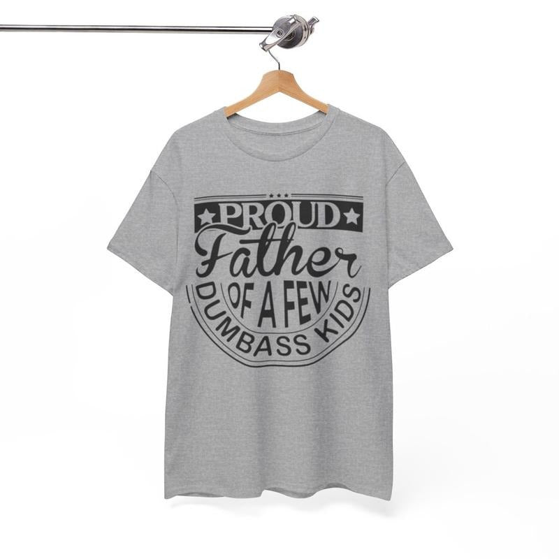 Proud father of a few dumbass kids Dad shirt, Shirt for dad, Father's Day Tee Shirt, Dad Gifts Hoodie Sweatshirt