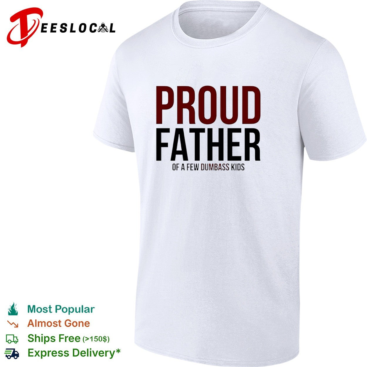 Proud father of a few dumbass kids shirt