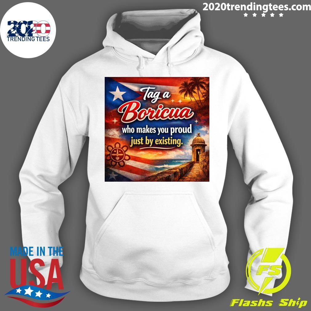 Puerto Rico Tag A Boricua Who Makes You Proud Just By Existing Shirt