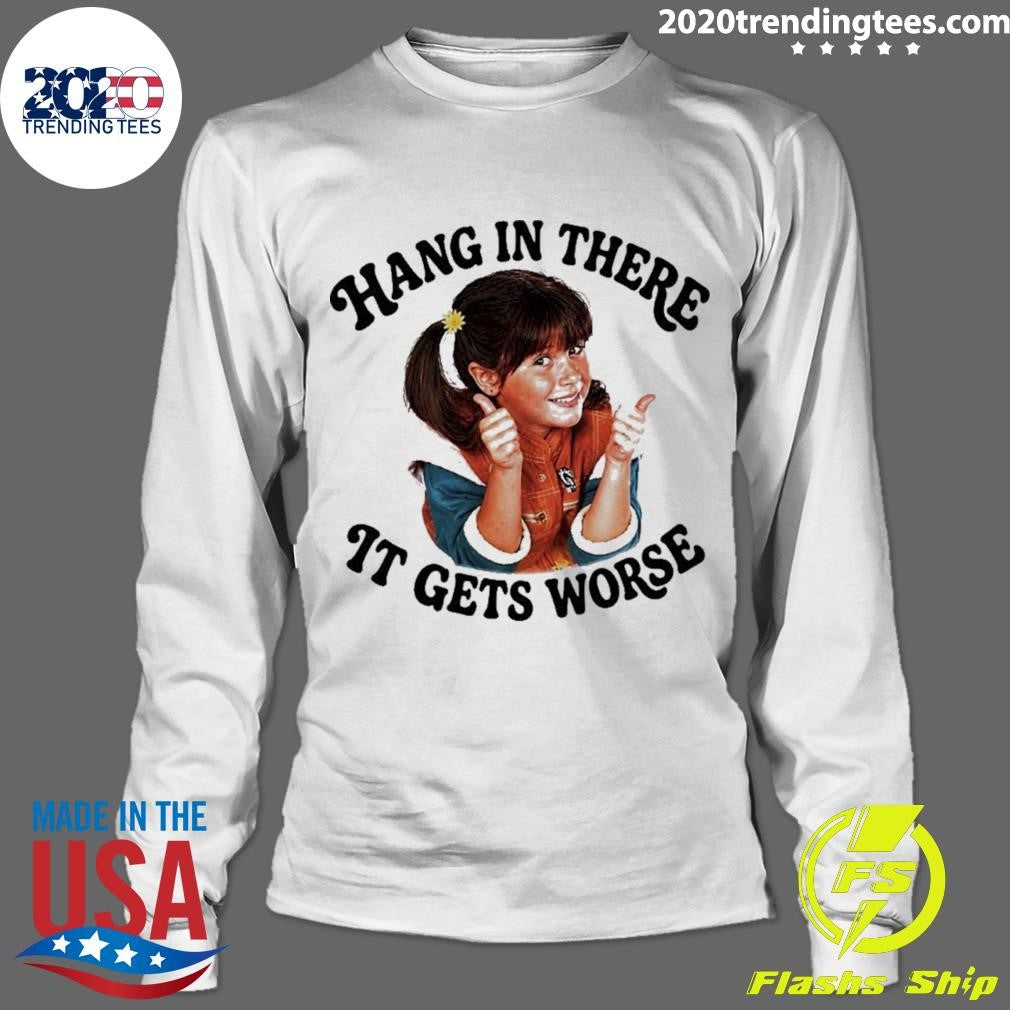 Punky Brewster Hang In There It Gets Worse Shirt