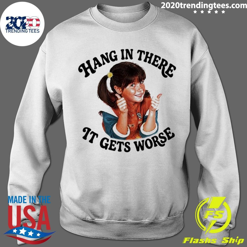 Punky Brewster Hang In There It Gets Worse Shirt
