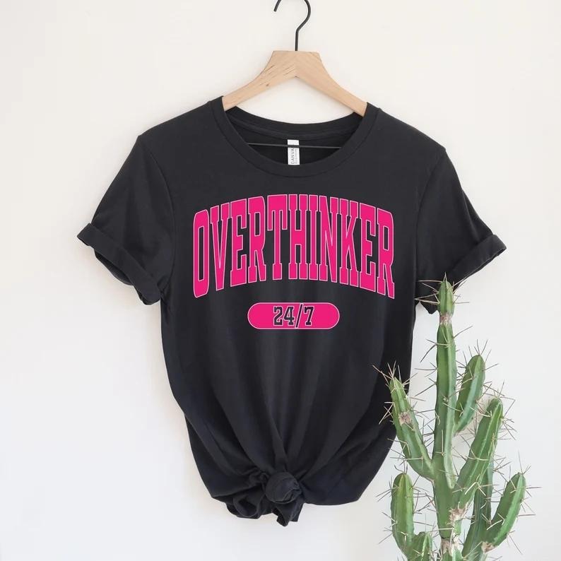 Quirky Personality T - Shirt: Make a Statement with a Bold, Overthinking