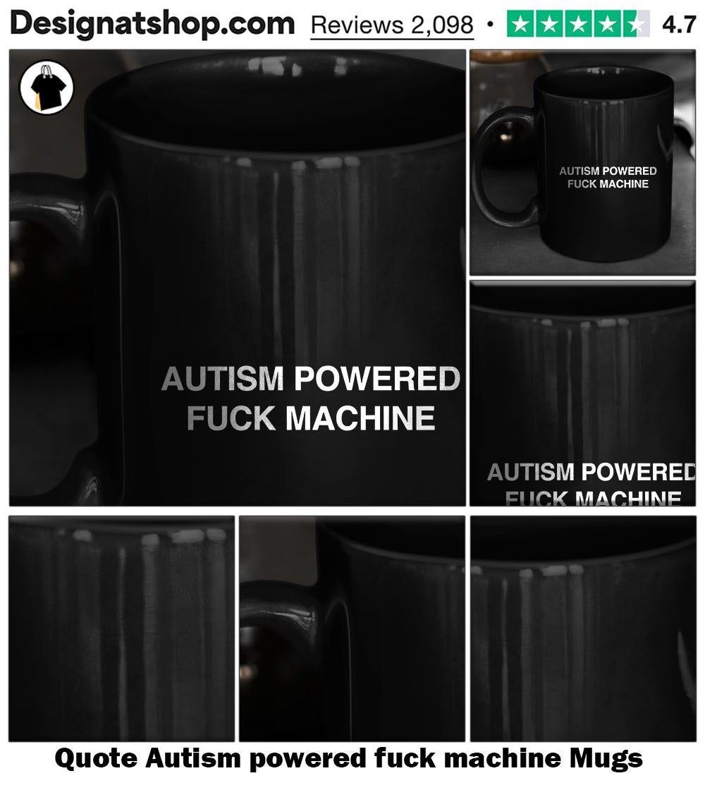 Quote Autism powered fuck machine shirt