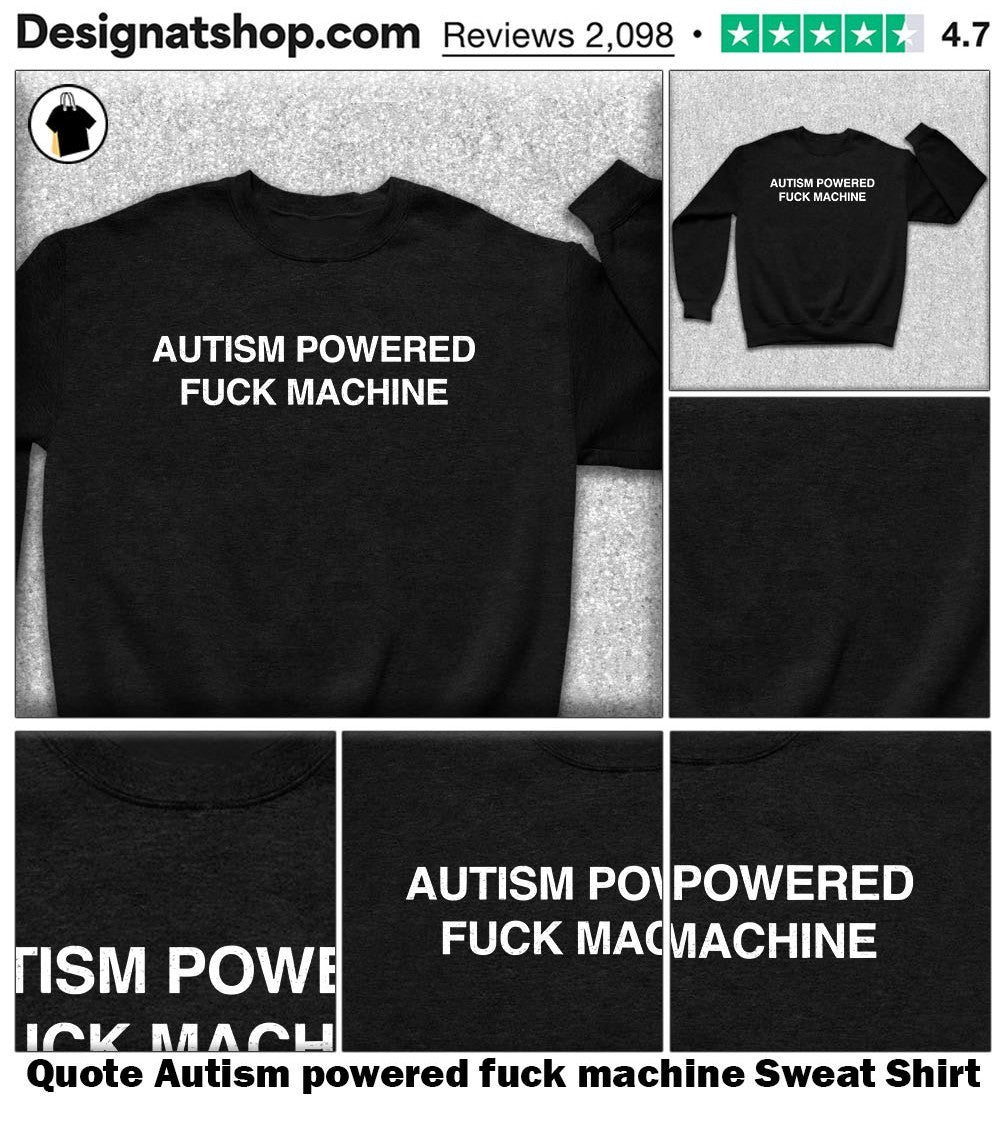 Quote Autism powered fuck machine shirt