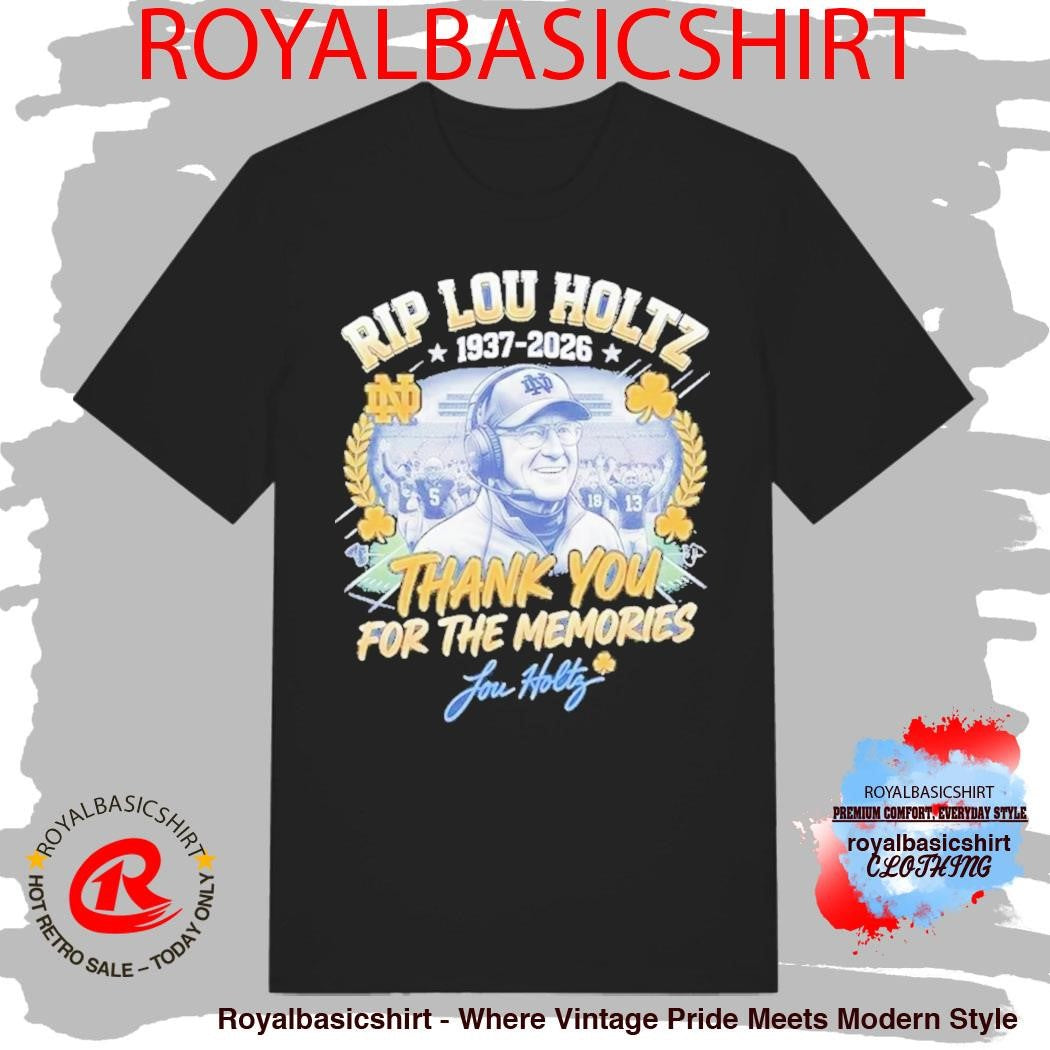 RIP Lou Holtz Thank You For The Memories 1937 2026 Notre Dame Shirt