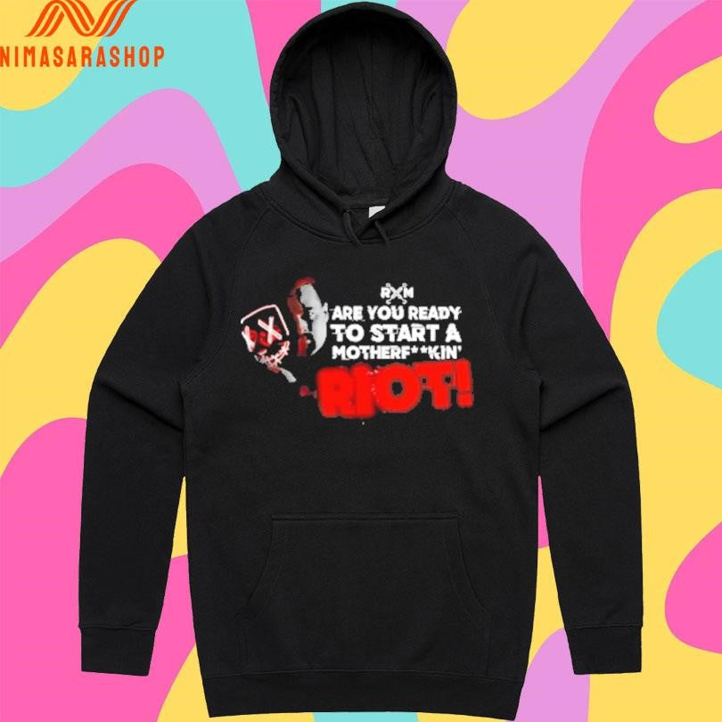 RXM Are You Ready To Start A Motherfuckin Riot Shirts