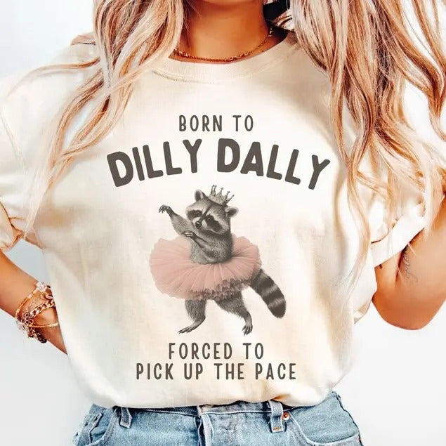 Raccoon Born to Dilly Dally Tshirt, Racoon Meme Tee, Ironic Tee, Unhinged T Shirt, Gift for Raccoon Lover, Weird...