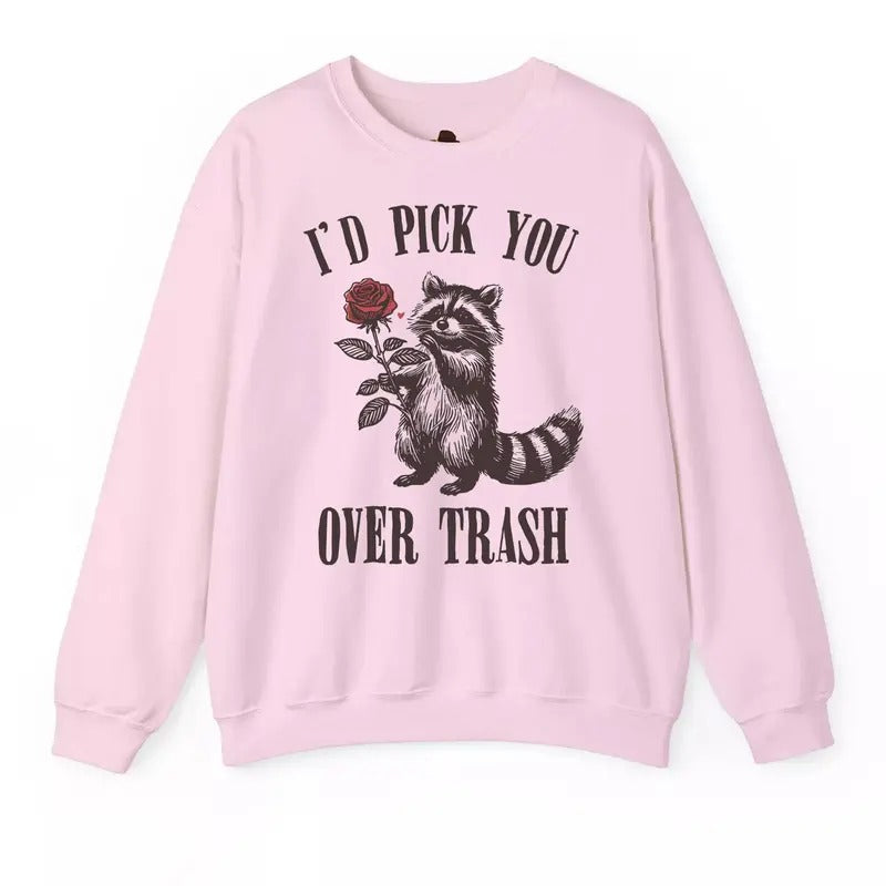 Raccoon Valentines Sweatshirt, I'd Pick You Over Trash Shirt, Cute Raccoon Shirt, Valentine day Shirt for Men...