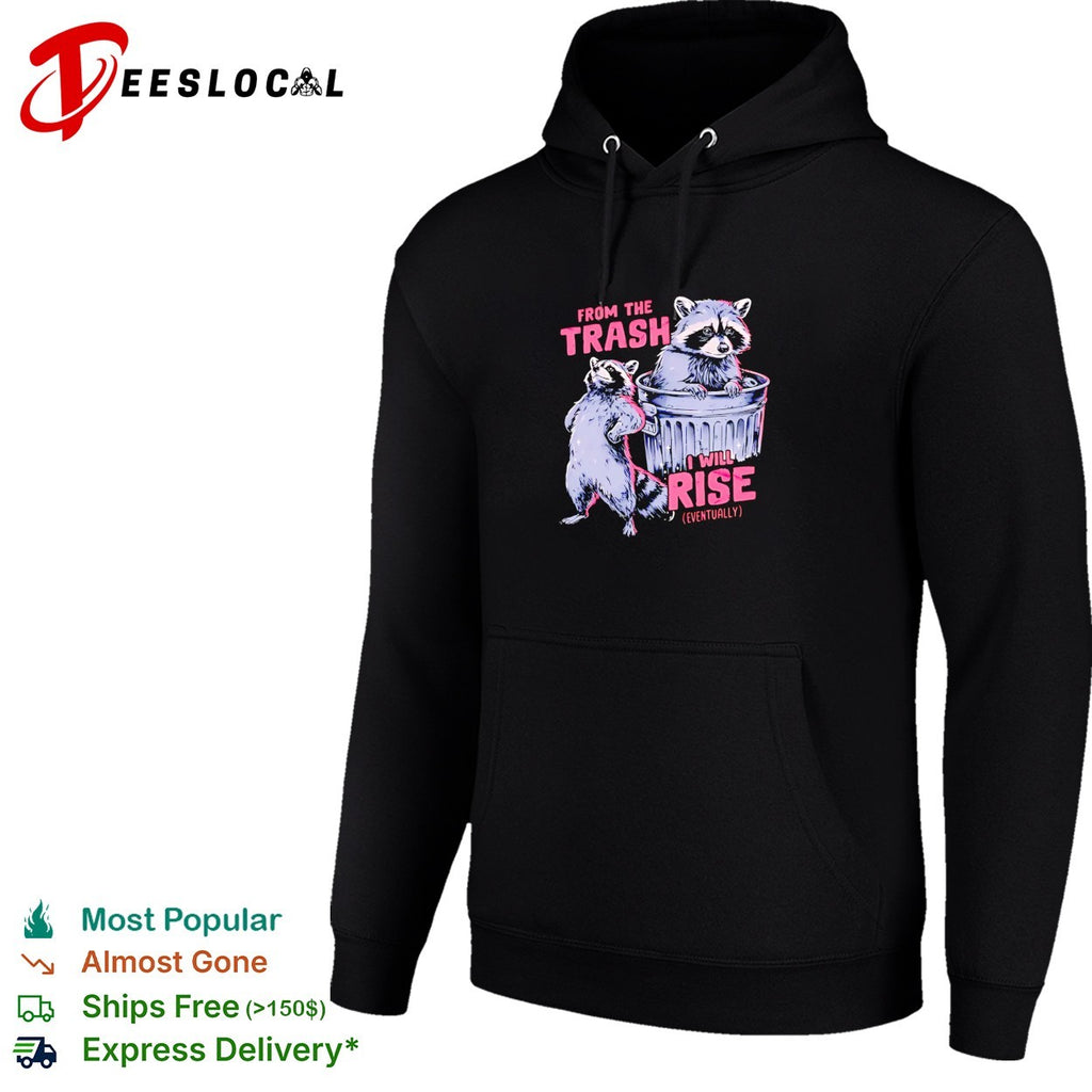 Raccoon from the trash I will rise shirt