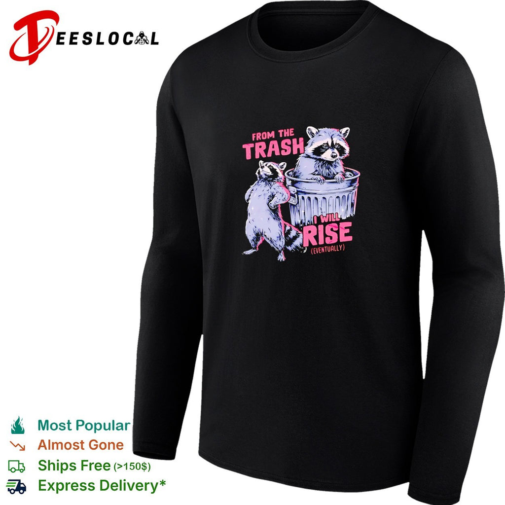 Raccoon from the trash I will rise shirt