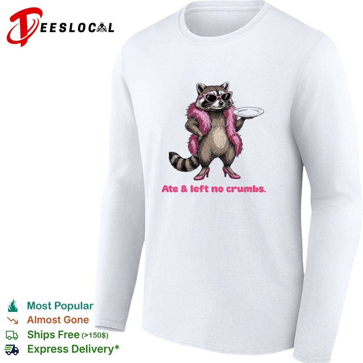 Raccoon pink heels ate left no crumbs shirt