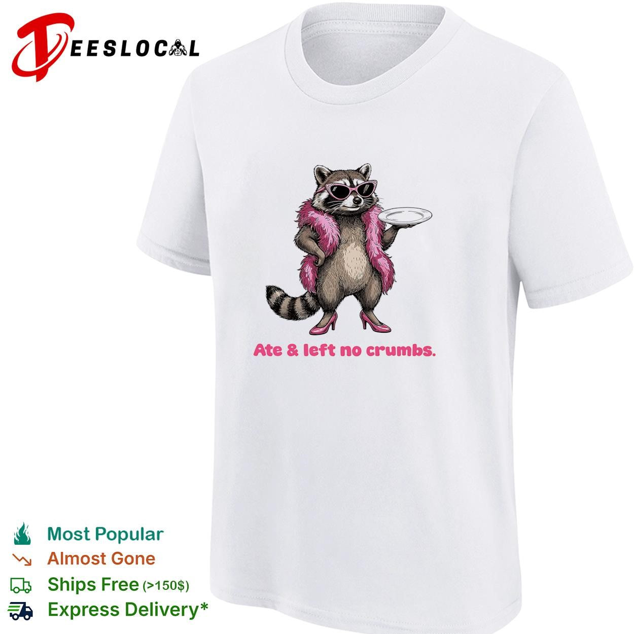 Raccoon pink heels ate left no crumbs shirt