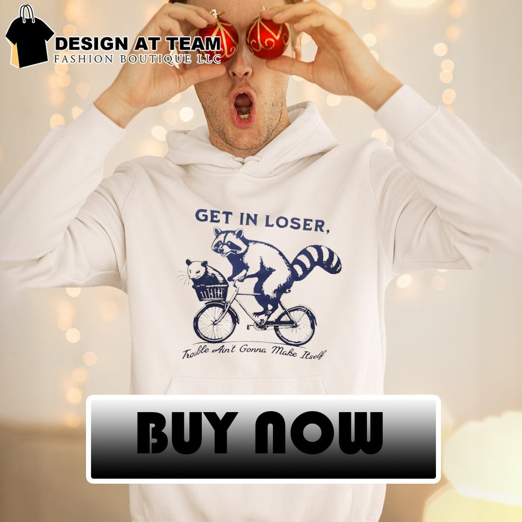 Raccoon riding a bicycle with an opossum get in loser trouble ain’t gonna make itself shirt