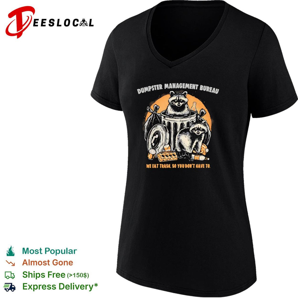 Raccoons in the trash Dumpster Management Bureau we eat trash so you don’t have to shirt