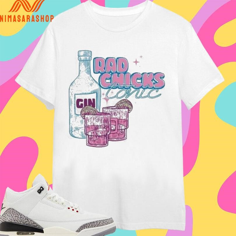 Rad Chicks Tonic Gin Shirts