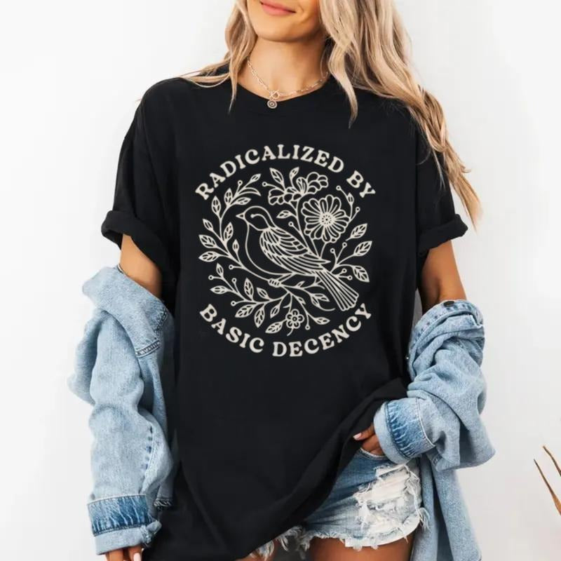 Radicalized By Basic Decency T-Shirt, Feminist Activist T-Shirt, Liberal Political Protest T-Shirt, Aesthetic Social...