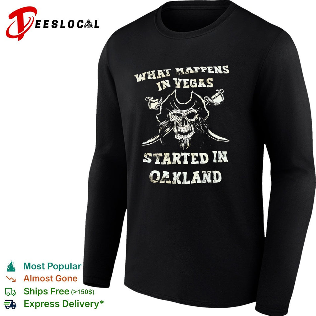 Raiders what happens in Vegas started in Oakland pirate skull shirt