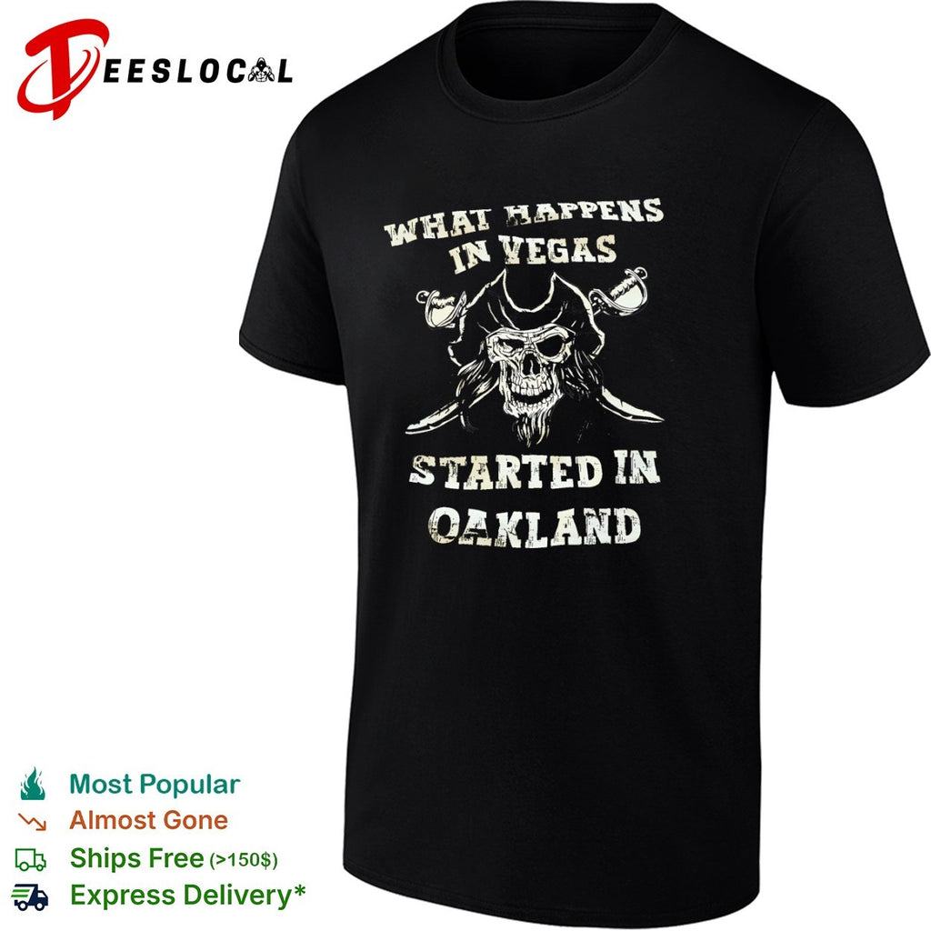 Raiders what happens in Vegas started in Oakland pirate skull shirt