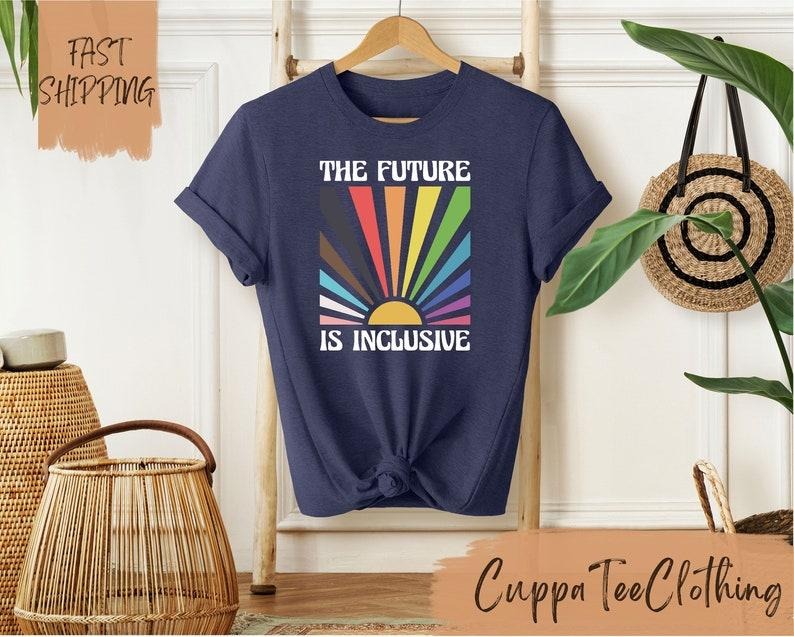 The Future is Inclusive T-Shirt / LGBTQ Shirt / Social Justice Shirt / Trans Rights / Equality Shirt / Pride Ally Shirt /...