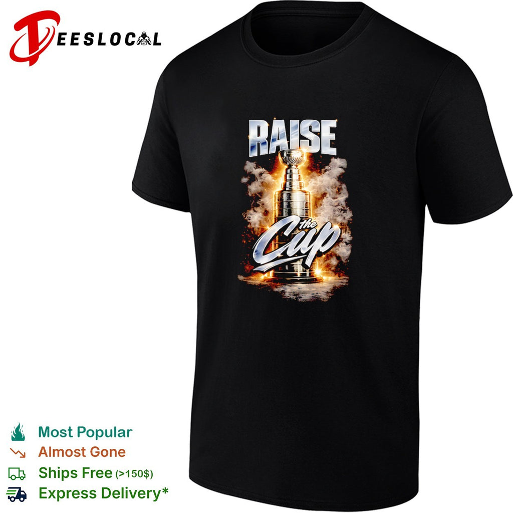 Raise the Cup Stanley Cup NHL Hockey Championship Shirt